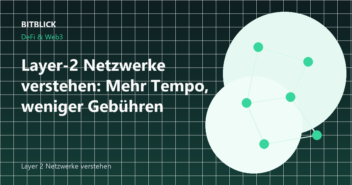 Layer-2 Netzwerke verstehen: Mehr Tempo, weniger Gebühren