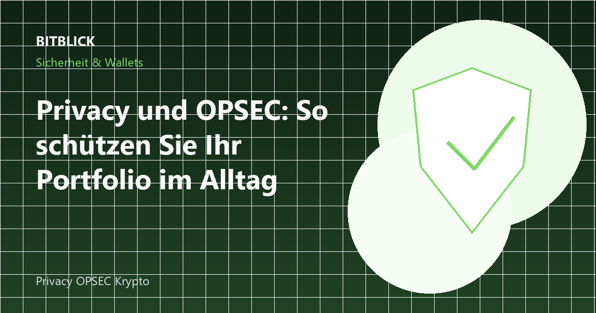 Privacy und OPSEC: So schützen Sie Ihr Portfolio im Alltag