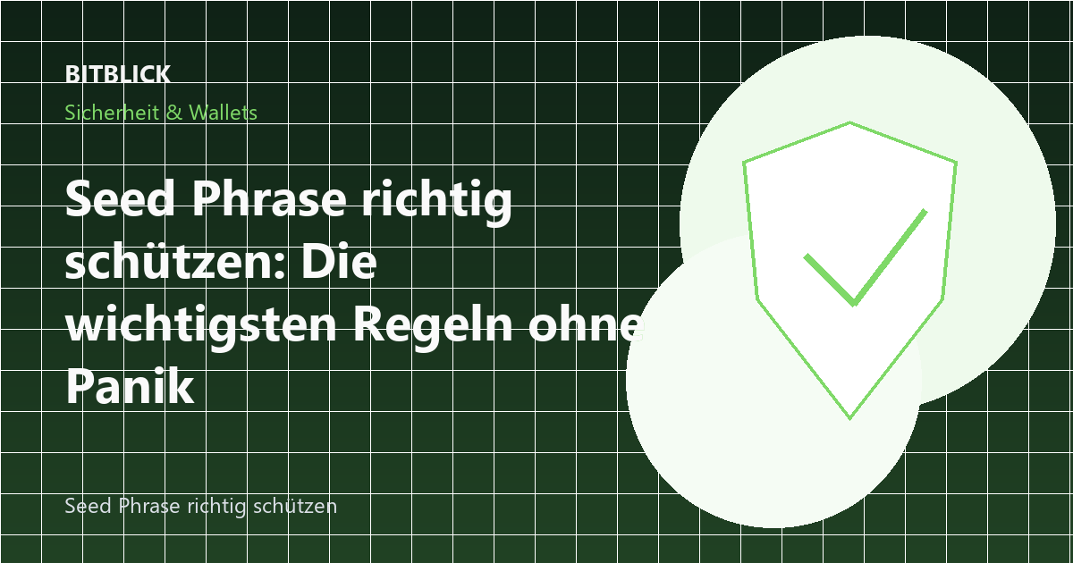 Seed Phrase richtig schützen: Die wichtigsten Regeln ohne Panik