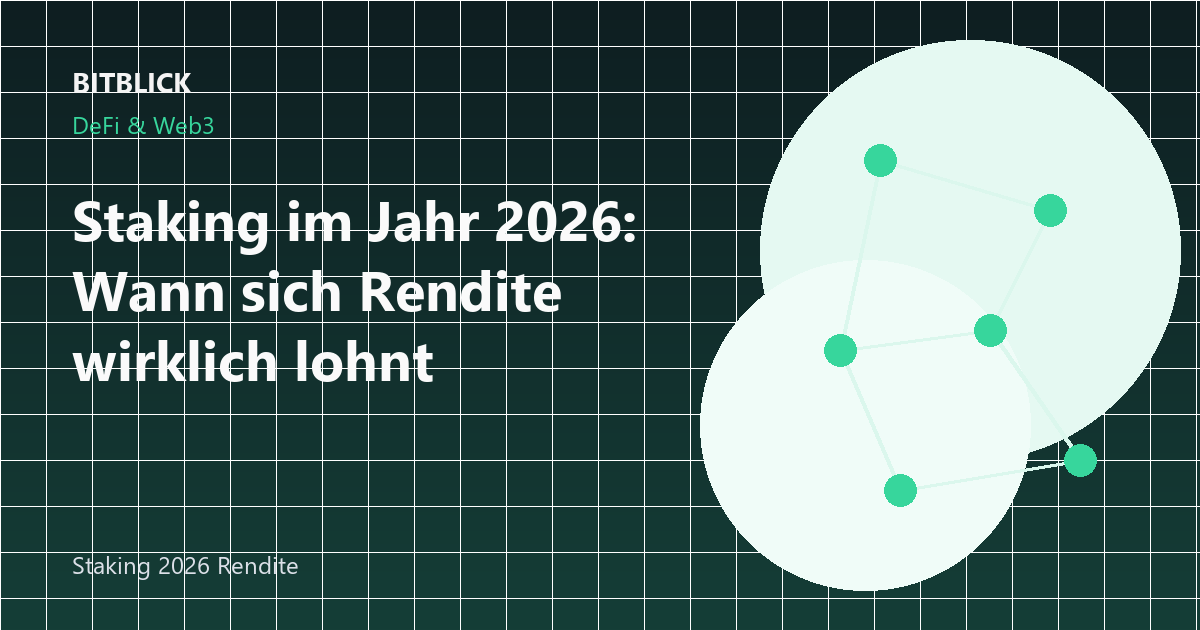 Staking im Jahr 2026: Wann sich Rendite wirklich lohnt